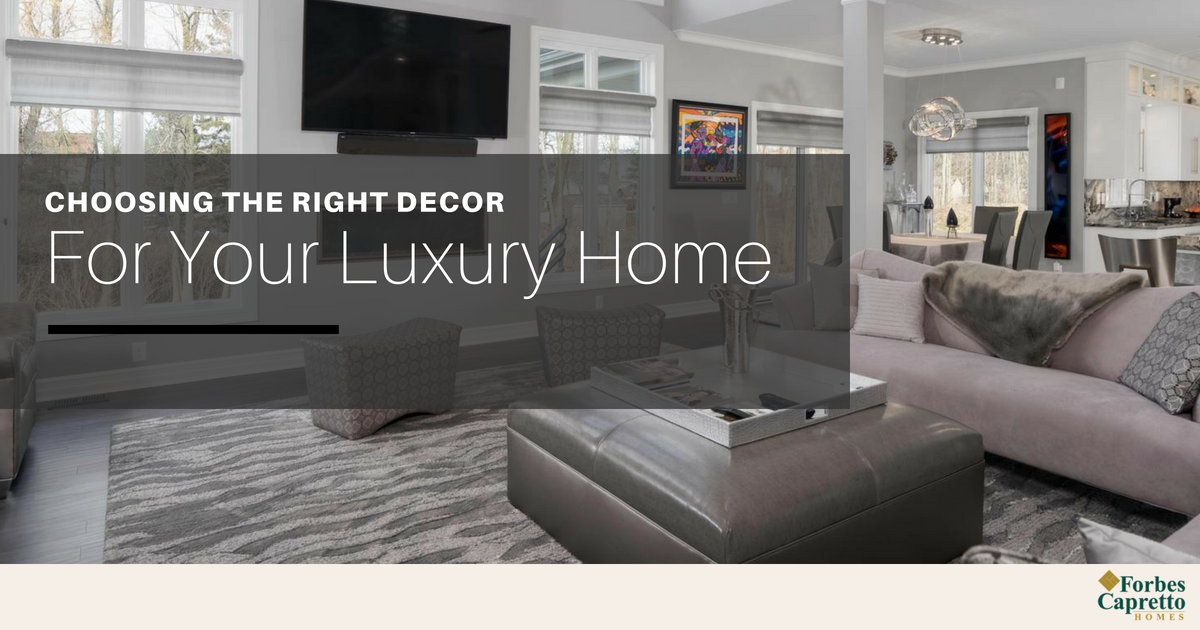 Choosing the Right Decor for Your Luxury Home