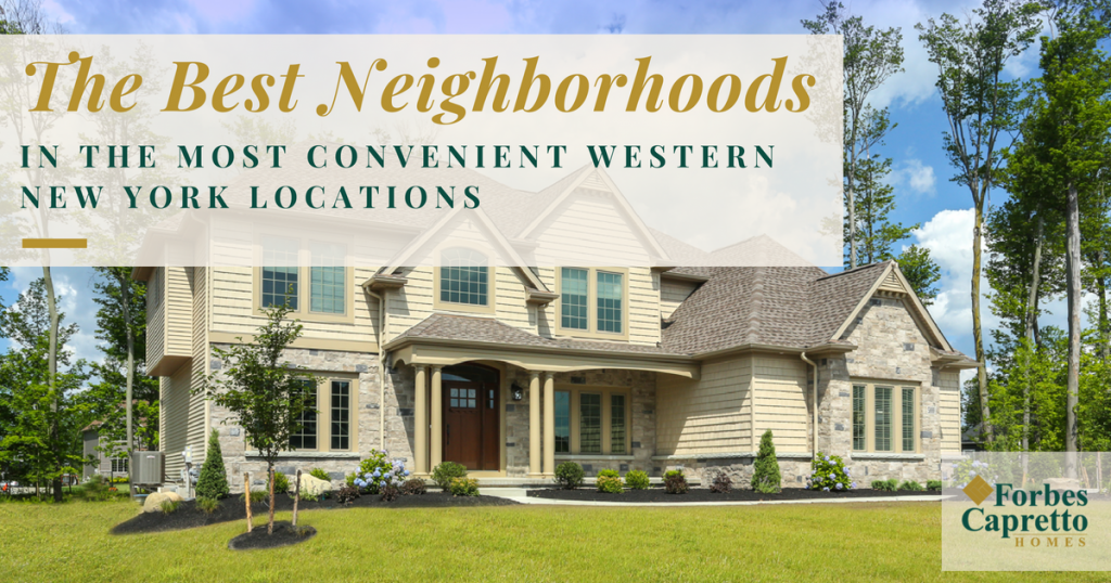 Best Neighborhoods in the Most Convenient Western New York Locations